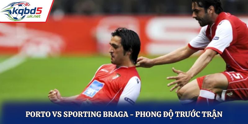 Soi kèo Porto vs Sporting Braga - phân tích phong độ gần đây